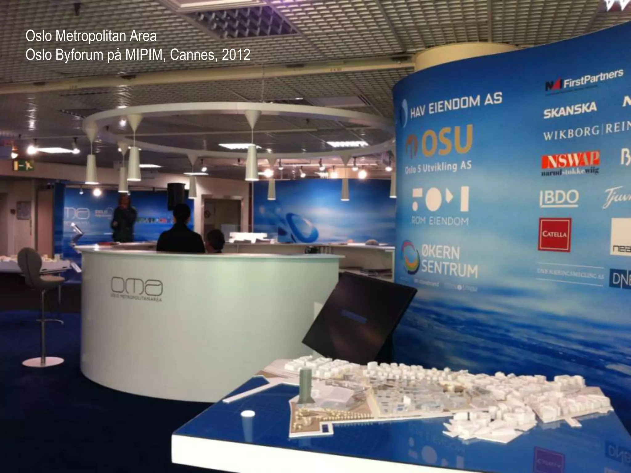 Oslo Metropolitan Area
Oslo Byforum på MIPIM, Cannes, 2012
 
