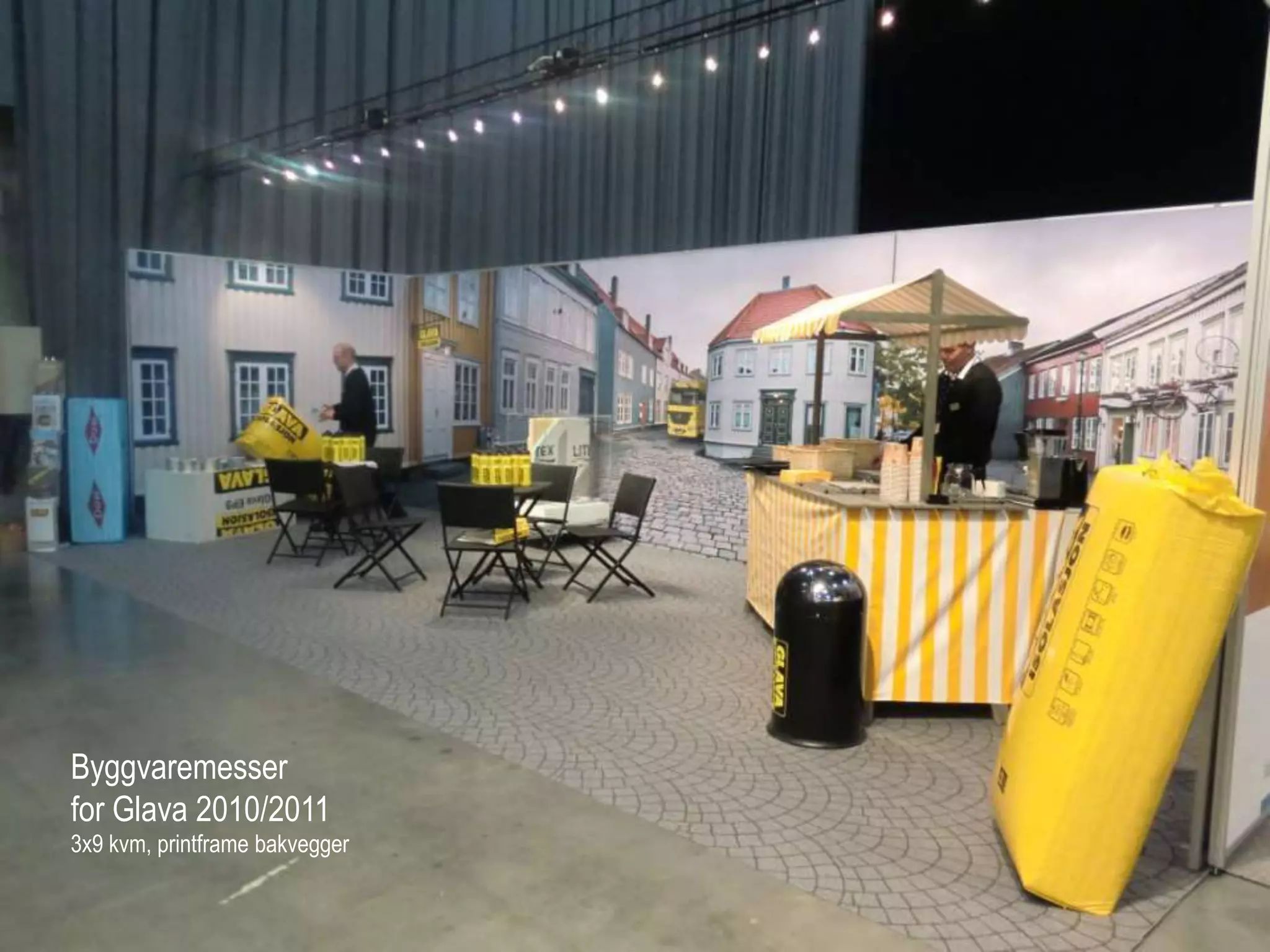 Byggvaremesser
for Glava 2010/2011
3x9 kvm, printframe bakvegger
 