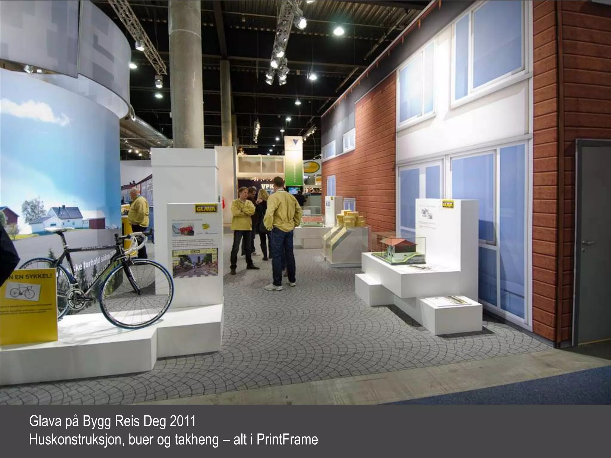 Glava på Bygg Reis Deg 2011
Huskonstruksjon, buer og takheng – alt i PrintFrame
 
