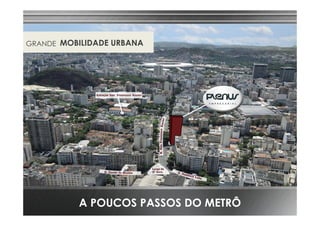 GRANDE MOBILIDADE URBANA

A POUCOS PASSOS DO METRÔ

 