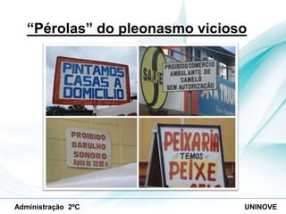 “Pérolas” do pleonasmo vicioso

Administração 2ºC

UNINOVE

 