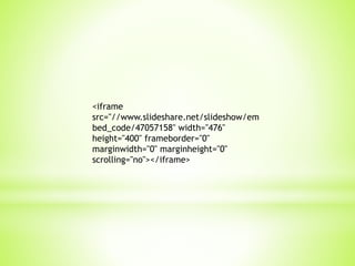 <iframe
src="//www.slideshare.net/slideshow/em
bed_code/47057158" width="476"
height="400" frameborder="0"
marginwidth="0" marginheight="0"
scrolling="no"></iframe>
 