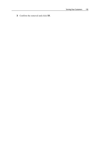 Serving Your Customers   178


3 Confirm the removal and click OK.
 
