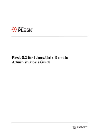 Plesk 8.2 for Linux/Unix Domain
Administrator's Guide
 