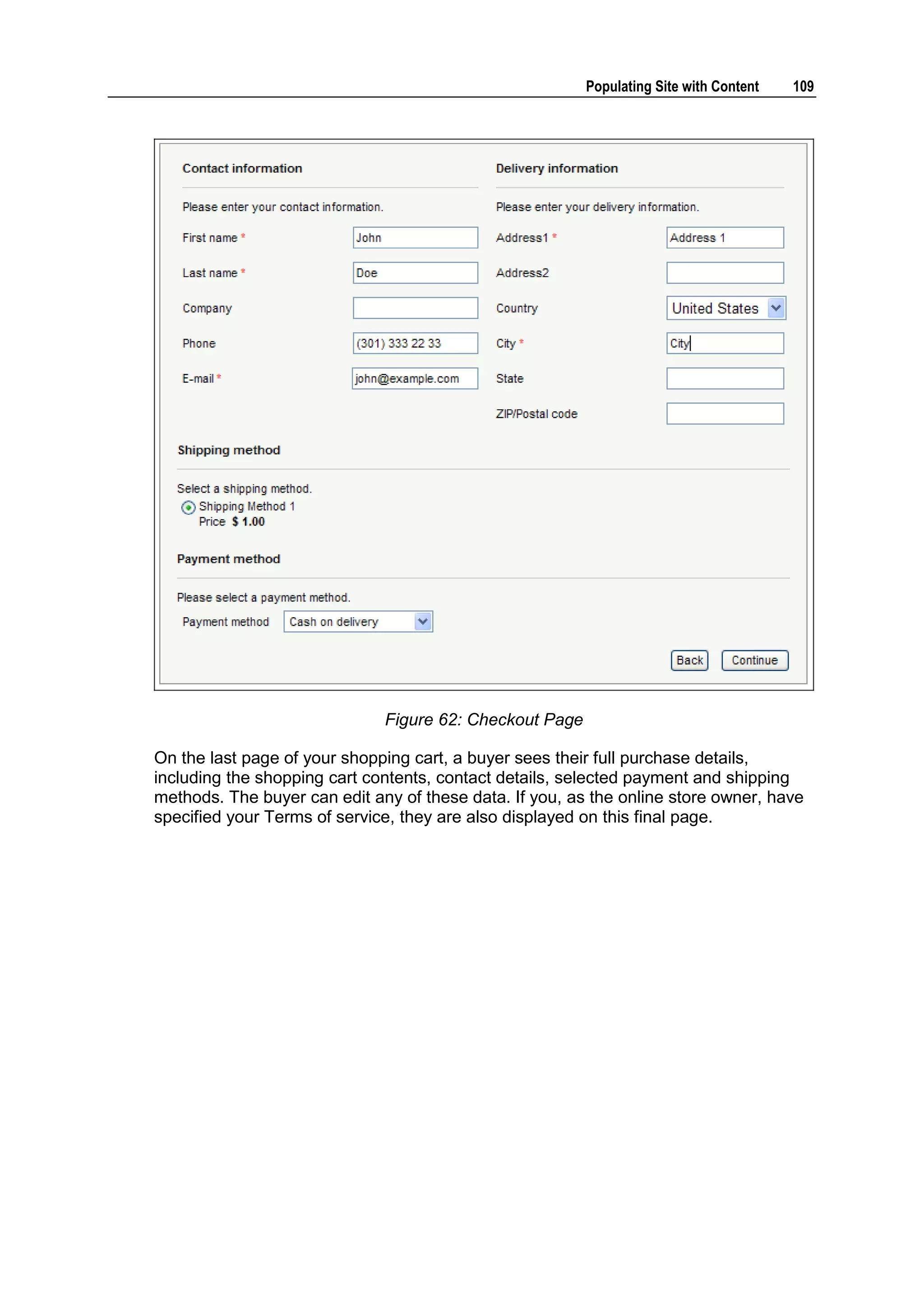 Populating Site with Content 109 Figure 62: Checkout Page On the last page of your shopping cart, a buyer sees their full purchase details, including the shopping cart contents, contact details, selected payment and shipping methods. The buyer can edit any of these data. If you, as the online store owner, have specified your Terms of service, they are also displayed on this final page. 