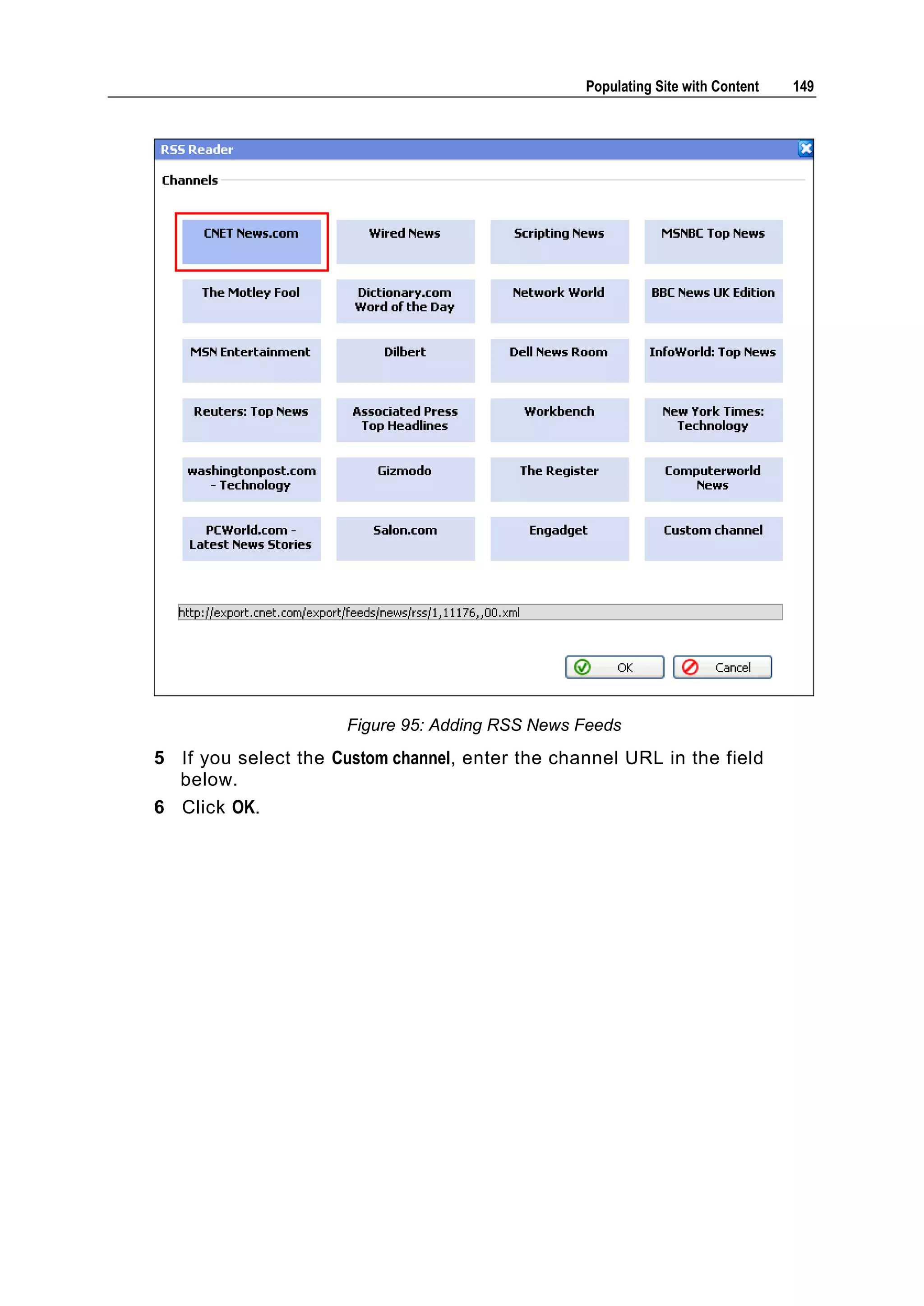 Populating Site with Content 149 Figure 95: Adding RSS News Feeds 5 If you select the Custom channel, enter the channel URL in the field below. 6 Click OK. 