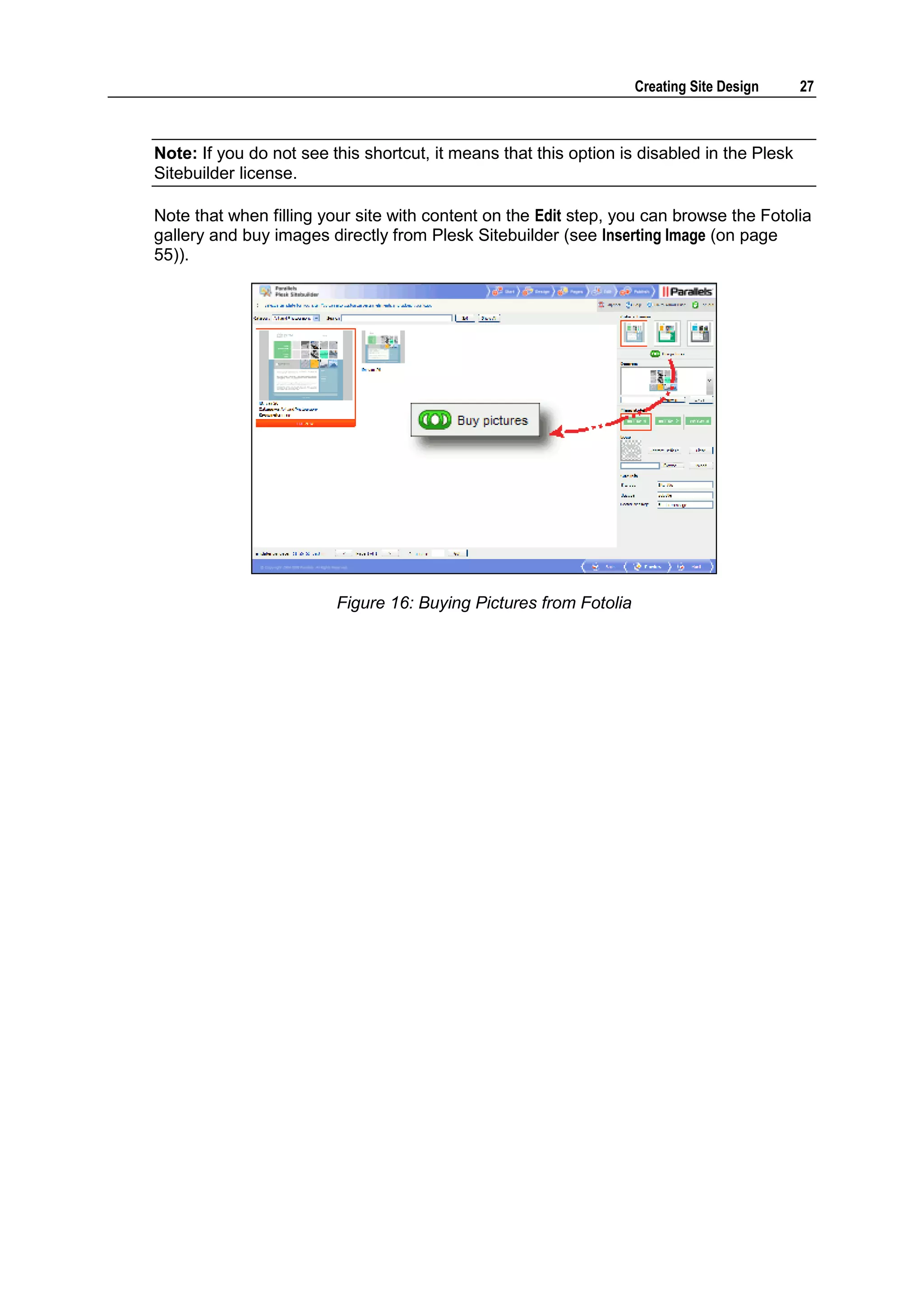 Creating Site Design 27 Note: If you do not see this shortcut, it means that this option is disabled in the Plesk Sitebuilder license. Note that when filling your site with content on the Edit step, you can browse the Fotolia gallery and buy images directly from Plesk Sitebuilder (see Inserting Image (on page 55)). Figure 16: Buying Pictures from Fotolia 