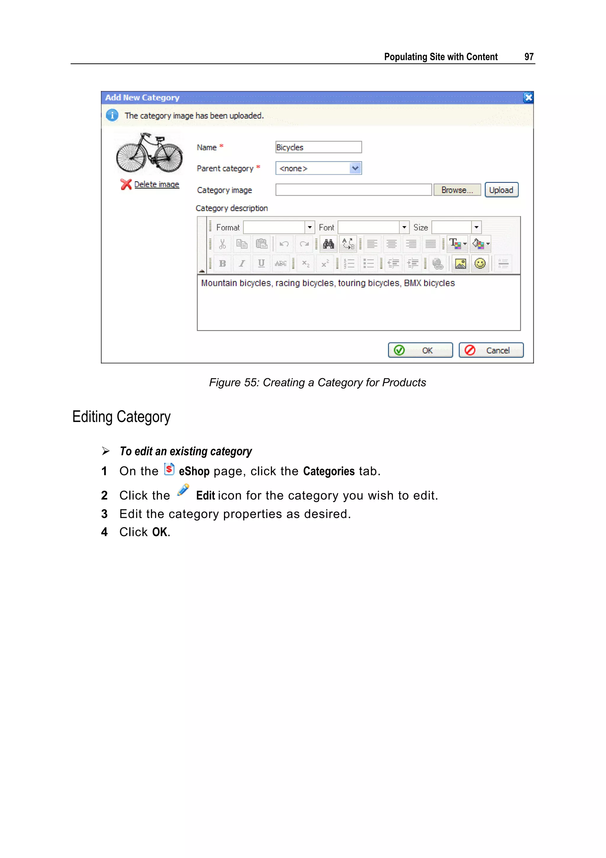 Populating Site with Content 97 Figure 55: Creating a Category for Products Editing Category  To edit an existing category 1 On the eShop page, click the Categories tab. 2 Click the Edit icon for the category you wish to edit. 3 Edit the category properties as desired. 4 Click OK. 
