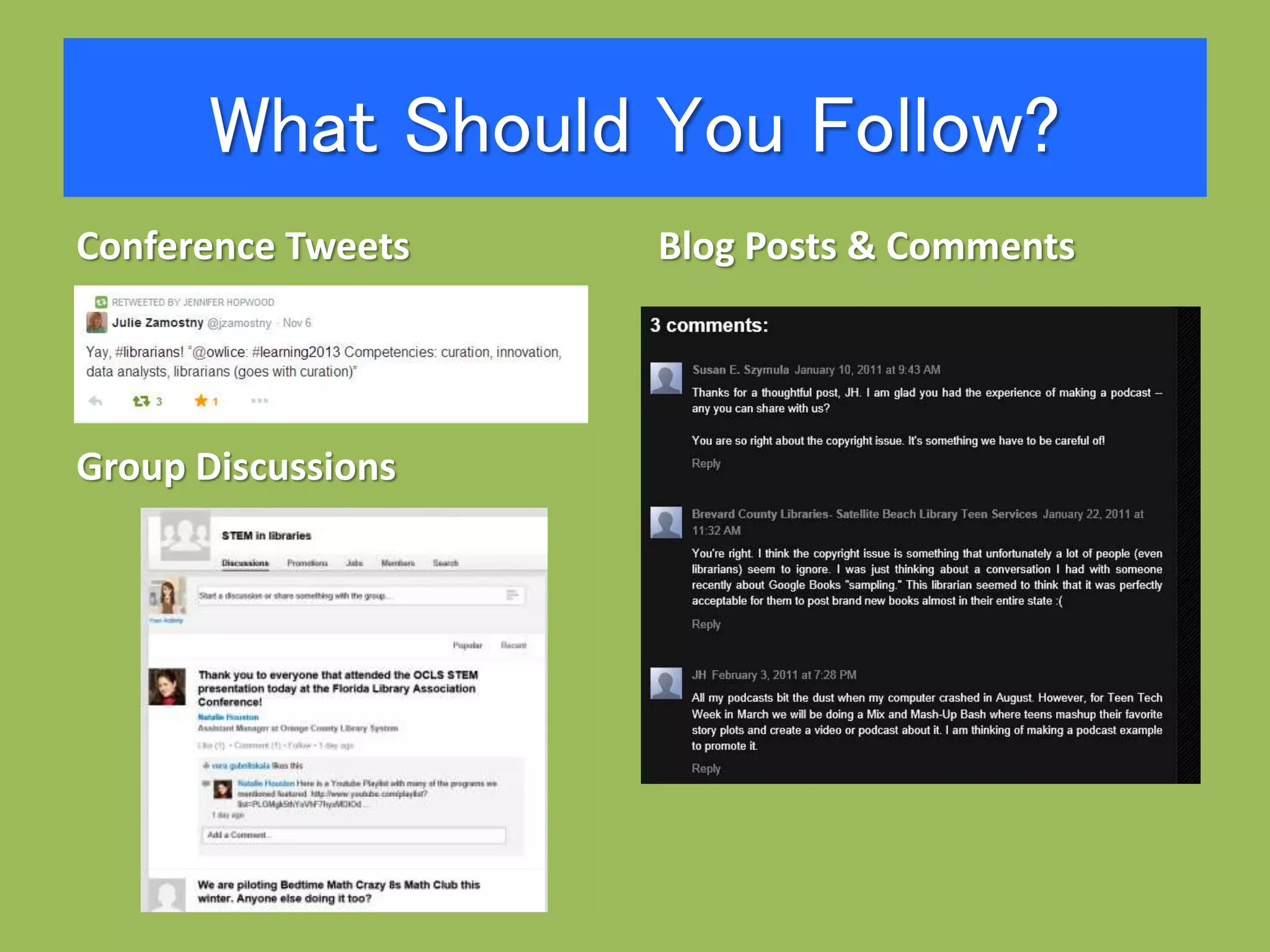 What Should You Follow?
Conference Tweets Blog Posts & Comments
Group Discussions
 