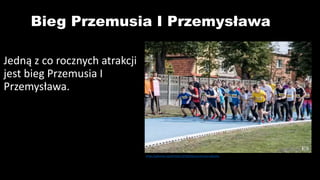 Bieg Przemusia I Przemysława
Jedną z co rocznych atrakcji
jest bieg Przemusia I
Przemysława.
https://pleszew.naszemiasto.pl/tag/bieg-przemusia-pleszew
 