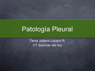 Patología Pleural ,[object Object],[object Object]