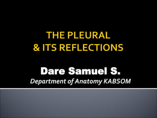 Dare Samuel S.
Department of Anatomy KABSOM
 