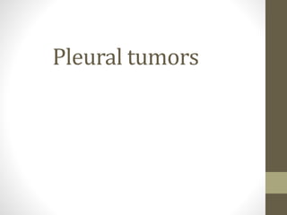 Pleural tumors
 