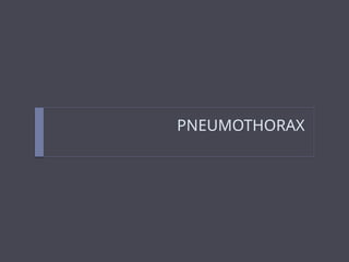 PNEUMOTHORAX
 