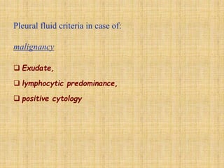  Exudate,
 lymphocytic predominance,
 positive cytology
 