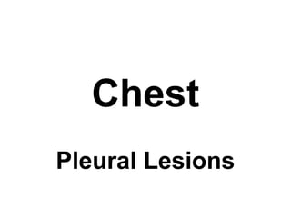 Chest
Pleural Lesions
 