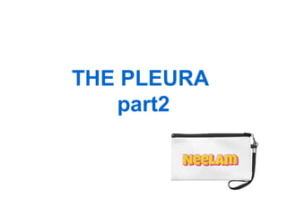 THE PLEURA
part2
 