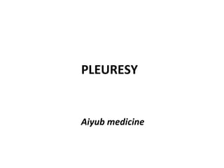 PLEURESY
Aiyub medicine
 