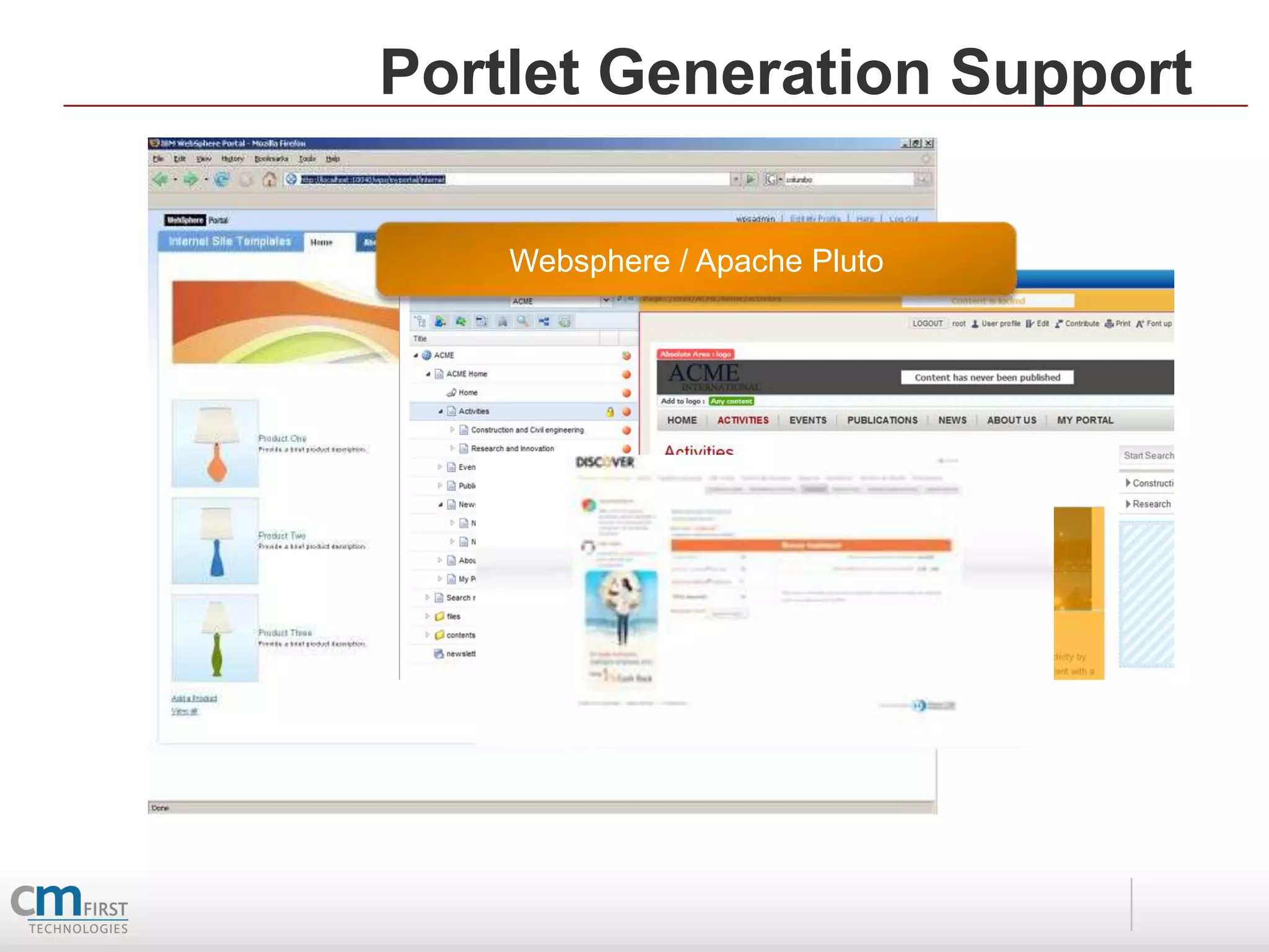 Portlet Generation Support

    Websphere / Apache Pluto
 