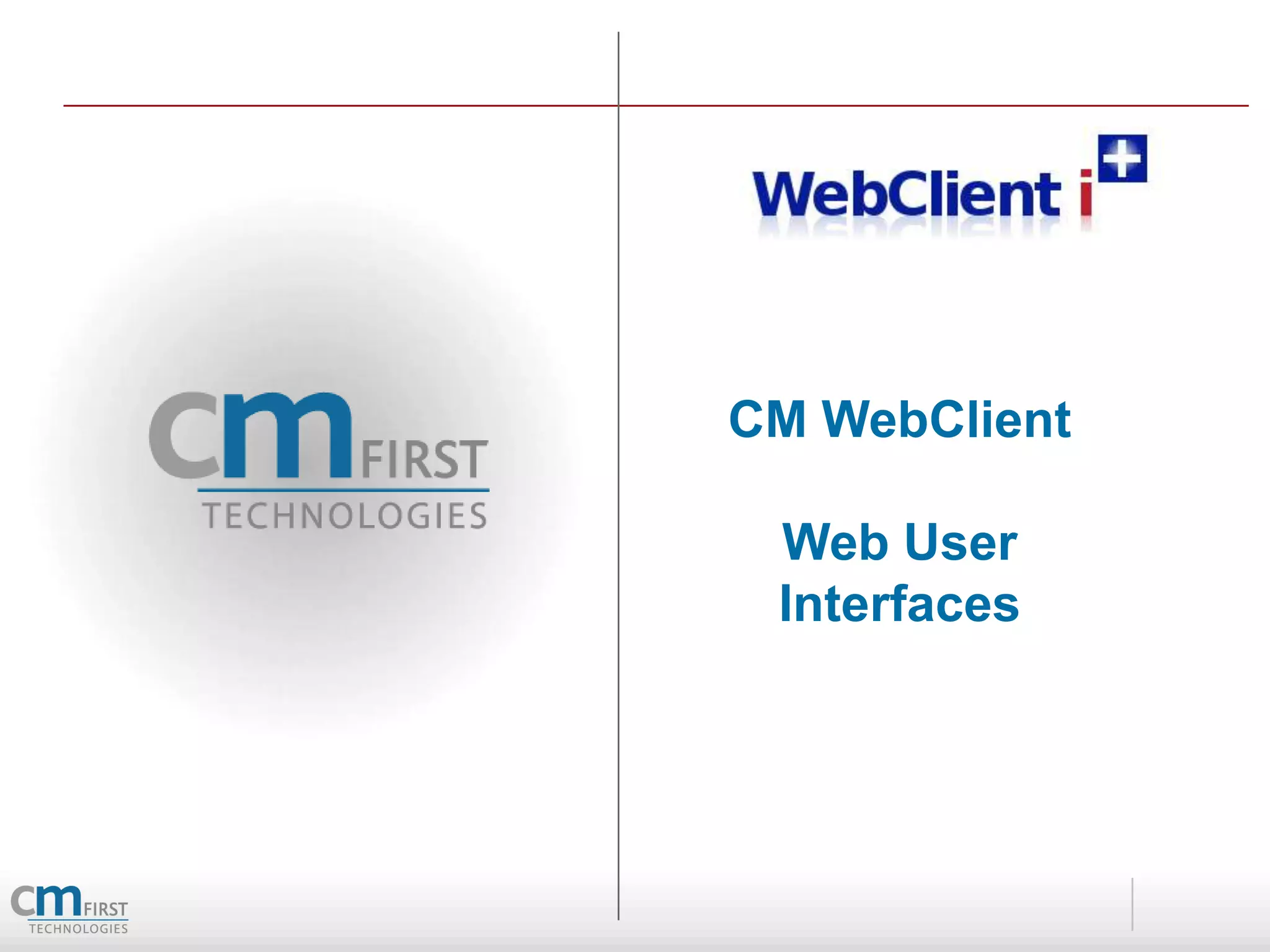 CM WebClient

 Web User
 Interfaces
 
