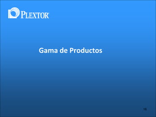 Gama de Productos

16

 