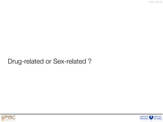 7 févr. 2016
Drug-related or Sex-related ?
 