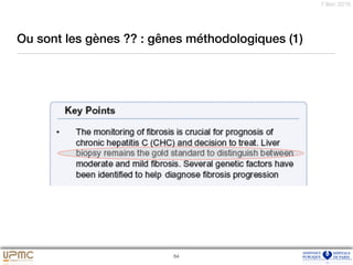 7 févr. 2016
Ou sont les gènes ?? : gênes méthodologiques (1)
64
 