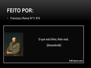 FEITO POR:
• Francisco Rama Nº11 8ºA

 