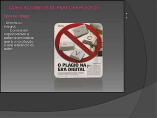 Formas de praticar plágio :
 