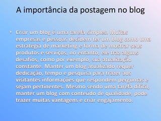 A importância da postagem no blog

 