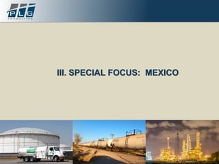 26Experience / Expertise / Excellence www.plgconsulting.com
III. SPECIAL FOCUS: MEXICO
 