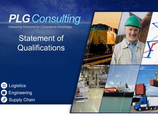 Statement of
    Qualifications



Logistics
Engineering
Supply Chain
 