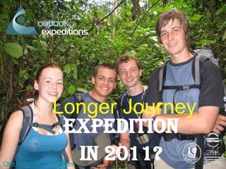 Longer Journey Expedition in 2011? Click here to launch slideshow 