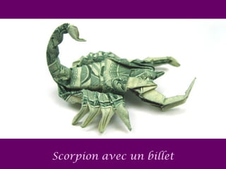 Scorpion avec un billet
 
