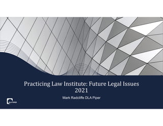 Mark Radcliffe DLA Piper
Practicing Law Institute: Future Legal Issues
2021
 