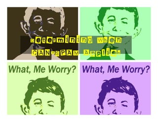 Determining When
CAN-SPAM Applies
 