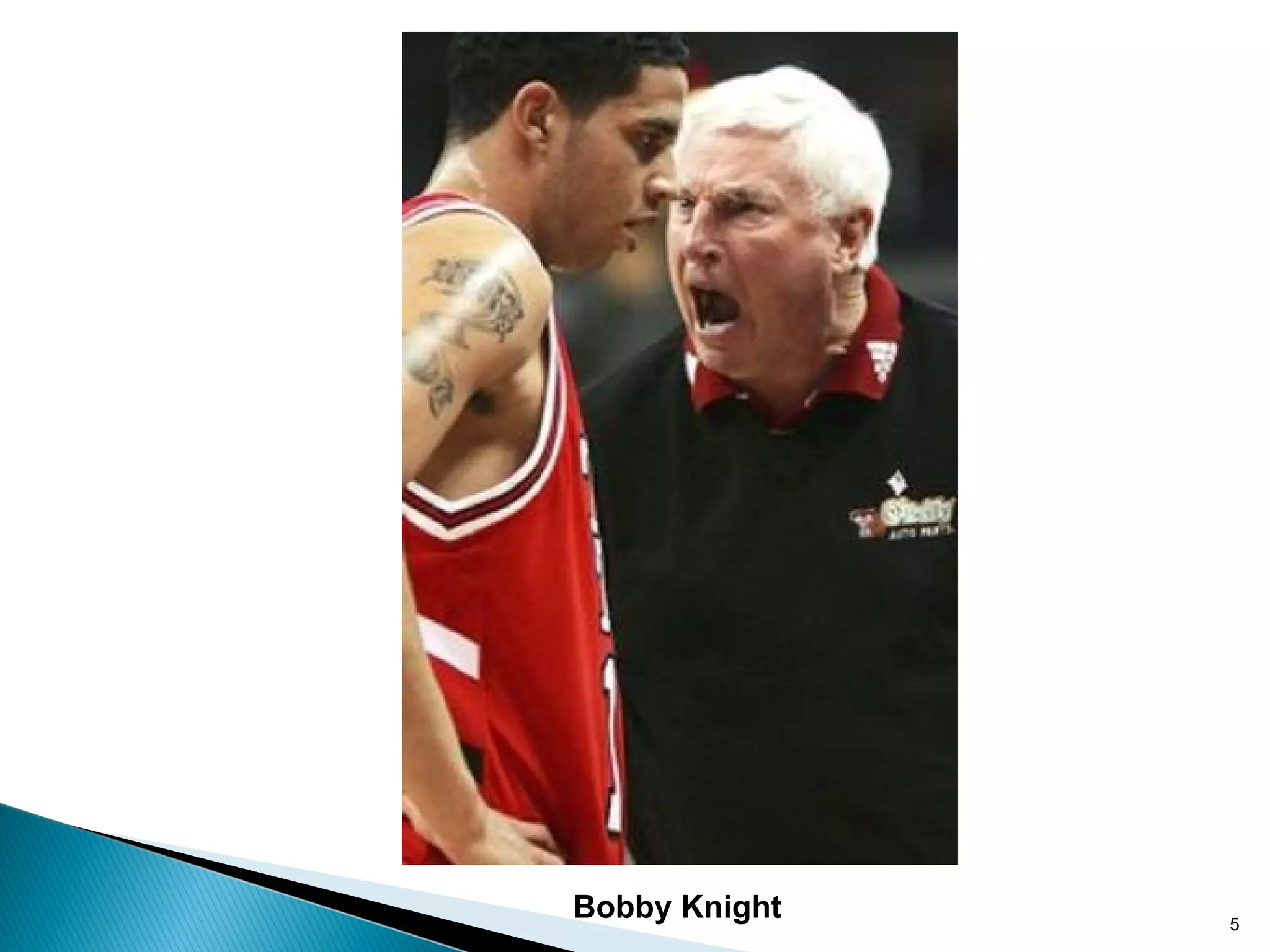 Bobby Knight   5
 