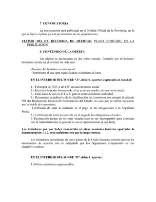 7 CONVOCATORIA
La convocatoria será publicada en el Boletín Oficial de la Provincia, en la
que se fijara el plazo para la ...