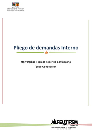 Pliego de demandas Interno
Universidad Técnica Federico Santa María
Sede Concepción
 