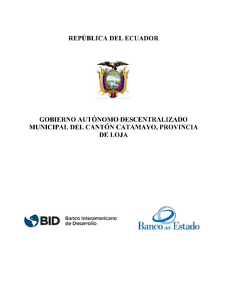 REPÚBLICA DEL ECUADOR
GOBIERNO AUTÓNOMO DESCENTRALIZADO
MUNICIPAL DEL CANTÓN CATAMAYO, PROVINCIA
DE LOJA
 