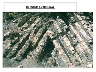 PLIEGUE ANTICLINAL
PLIEGUE ANTICLINAL
 