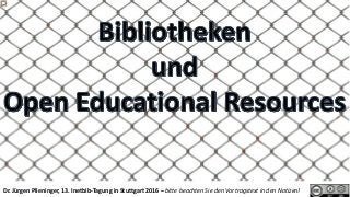 Dr. Jürgen Plieninger, 13. Inetbib-Tagung in Stuttgart 2016 – bitte beachten Sie den Vortragstext in den Notizen!
 