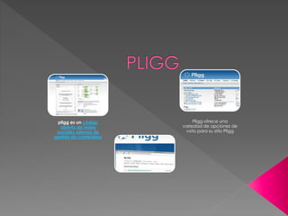 pligg es un código
abierto de redes
sociales sistema de
gestión de contenidos
Pligg ofrece una
variedad de opciones de
voto para su sitio Pligg
 