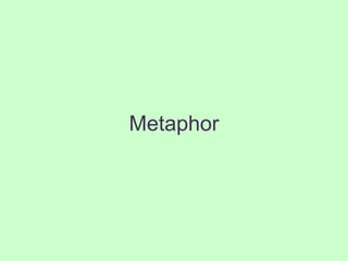 Metaphor
 