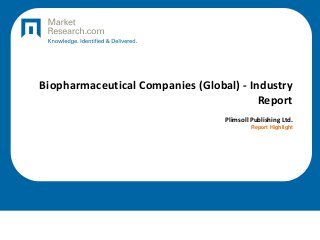 Biopharmaceutical Companies (Global) - Industry
Report
Plimsoll Publishing Ltd.
Report Highlight
 