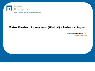 Dairy Product Processors (Global) - Industry Report
Plimsoll Publishing Ltd.
Report Highlight
 