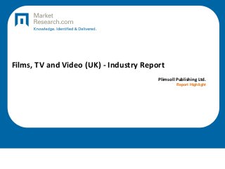 Films, TV and Video (UK) - Industry Report
Plimsoll Publishing Ltd.
Report Highlight
 