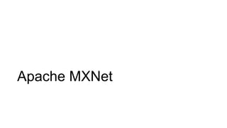 Apache MXNet
 