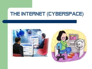 THE INTERNET (CYBERSPACE) 