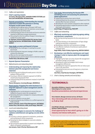 Day One 11 May 2010
08.30 Co ee and registration                                           14.30 Case study: Demonstrating the Russian RPV
09.00 Chair's opening remarks                                                annealing process and assessing the potential for
      Jim Varley, Managing Editor, MODERN POWER SYSTEMS and                  global applications
      NUCLEAR ENGINEERING INTERNATIONAL                                       ● Explaining the process from start to ﬁnish
                                                                              ● Understanding how the process was developed and if the
09.15 Keynote presentation: Understanding the strategic                         desired e ect has been achieved
      importance of plant life extension in driving                           ● Revealing the costs involved compared to other methods
      European nuclear power forward                                          ● Evaluating opportunities to apply this process to other
      ● Highlighting the ageing status of Europe’s NPP stock                    plant types and locations
      ● Evaluating the progress with life extension across Europe             Jozsef Varga, VP Engineering, PAKS NPP
        compared to the rest of the world
                                                                       15.00 Co ee and networking
      ● Understanding the level of new build and licence extension
        required to fulﬁl future energy requirements                   15.30 E ectively monitoring and replacing ageing cabling
      ● Discussing the drive for political change in licensing as an         and electronic components
        enabler for nuclear power                                             ● Monitoring existing equipment for the early detection of
      Ki- Sig Kand, Technical Head (PLiM/LTO), Nuclear Power                    faults
      Engineering Section, INTERNATIONAL ATOMIC ENERGY                        ● The latest thinking on the deterioration of high voltage
      AGENCY                                                                    cabling and electronic components
                                                                              ● Developing a detection and maintenance strategy
09.45 Case study: 40 years and beyond in Europe                               ● Cost e ective methods of maintenance particularly in
      ● Revealing the key challenges in meeting the 40 year                     restricted areas
        benchmark                                                             Roger Millis, Head of Safety Engineering, BRITISH ENERGY
      ● Demonstrating the long term strategy in PLIM in order to
        achieve this extension                                         16.00 Developing a cost e ective maintenance and repair
      ● What are the next steps for this plant?                              strategy in order to improve plant life management
      ● Applying lessons learnt to future licence extension projects         e ciencies
      Herbert Rust, Site Director, NOK                                        ● Highlighting the high cost areas of plant life management
                                                                                and where savings can be made
10.15 Keynote Sponsor Presentation
                                                                              ● Revealing the latest technologies that increase
10.45 Refreshments and networking break                                         management e ciencies
                                                                              ● Identifying the long term approaches that can reduce your
11.15 Understanding and improving the relationship                              costs in the short term
      between plant life management and licence                               ● Evaluating the pros and cons of long term vs short term
      extension                                                                 approaches
      ● Pinpointing and rectifying the weak points in the link                Uwe Kleen, Head Nuclear Strategies, VATTENFALL
        between PLIM and PLEX
      ● Ensuring an e ective long term approach to PLIM for            16.30 Chair's Closing remarks and end of day 1
        smooth planning towards PLEX
      ● Understanding all the key elements involved in both PLIM
        and PLEX
      Ramon Almoquera, Licensing Manager, IBERDROLA                       TESTIMONIALS:
11.45 Panel session: Engaging the entire business in a
      long term approach to plant management and life                    Kamreddine Ohlidderen, Inspector expert nuclear facilities.
                                                                         Federal Agency for nuclear control:
      extension
      ● Highlighting the crucial elements to ensure they are             Excellent presentations and shared experiences
        fulﬁlled for long term plant life management
      ● Reviewing alternative strategies for company-wide plant
        life management                                                  Victor Abelairis, Manager technical services, GE Hitachi:
      ● How far in advance can you plan?
                                                                         Very interesting with lots of relevant experience
      ● Understanding the key inhibitors to a uniﬁed approach to
        PLIM and PLEX                                                    to PLIM & PLEX
      Martin Luthander, Head of Fleet Management, VATTENFALL
      Herbert Rust, Site Director, NOK, Jozsef Varga, PAKS NPP
                                                                         Lloyd Wright, Manager, performance monitoring,
12.30 Lunch and networking break                                         Southern California Edison:

13.30 Examining strategies to overcome the challenge of                  Great opportunity to hear what’s going on in the
      radiation embrittlement and ageing concrete within                 industry and interact with peers.
      NPPs
      ● Ensuring a cohesive approach to evaluation, prediction
        and monitoring of critical components
      ● Revealing the latest strategies to overcome radiation
        embrittlement                                                   If you want to be a part of this successful event, we have a number
                                                                        of sponsorship opportunities available. Contact us to discuss your
      ● Discussing the opportunities to prevent and mitigate the
                                                                        speciﬁc requirements email Jazsidhu@arena-international.com or
        e ects of radiation embrittlement                               call +44 207 753 4259
      Jean Jacques, Head of Nuclear Maintenance, EDF
 
